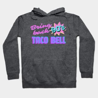 Bring Back 90s Taco Bell Hoodie